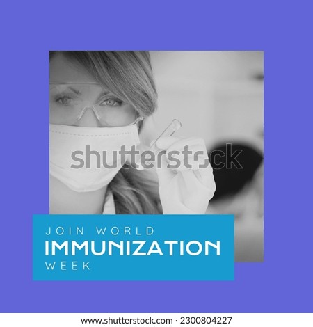 Composite of join world immunization week text over caucasian female doctor holding test tube. Copy space, portrait, mask, protection, vaccine, medical, healthcare, campaign and awareness concept. Royalty-Free Stock Photo #2300804227