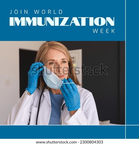 Composite of join world immunization week text and caucasian female doctor removing mask in hospital. Blue, copy space, protection, vaccine, medical, healthcare, campaign and awareness concept. Royalty-Free Stock Photo #2300804303