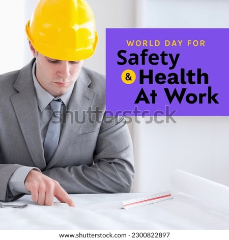 World day for safety and health at work text, caucasian male architect in safety hat. Health and safety at work and building site concept digitally generated image.