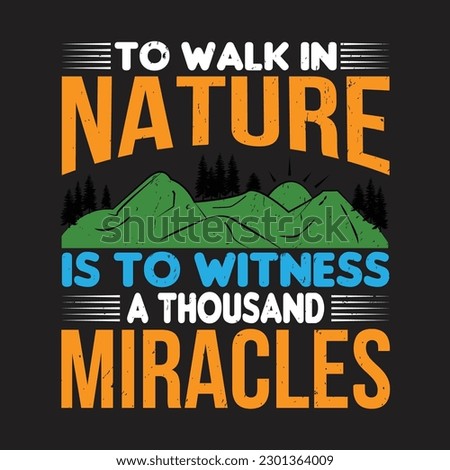 To walk in nature is to witness a thousand miracles T-Shirt Design, custom vintage t shirt design