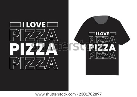 i love pizza typography t shirt design, fashionable t shirt template