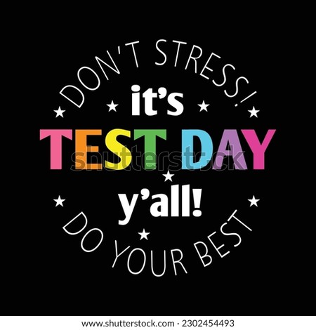 Don't stress! it's test day y'all do your best Quote svg, Teacher Shirt, State Testing Shirt, Test day Shirt, Cut File quote svg