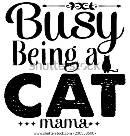 Busy Being a Cat Mama t shirt design, vector file