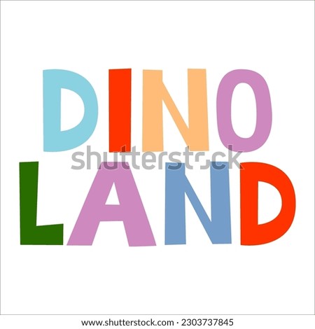 Hand drawn dino quote, phrase and word. Graphic design for t-shirt, posters, greeting cards. Vector illustration. Dinosaurs theme for dino collection.
