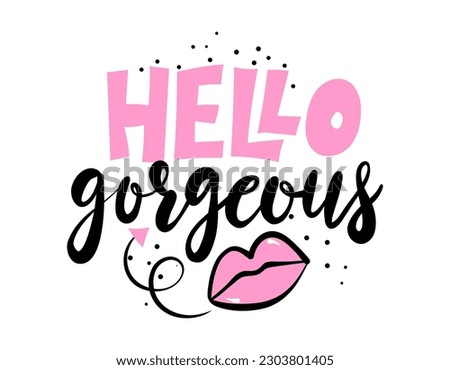 Hello gorgeous - Motivational happy girly quote. Hand painted brush lettering. Good for scrap booking, posters, textiles, gifts, working sets. Royalty-Free Stock Photo #2303801405