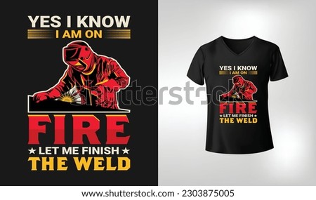 Yes I Know I Am On Fire Welder Vector Printable T Shirt Design