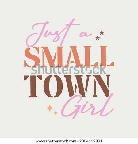 Just a small town girl Retro western quotes typography t shirt design