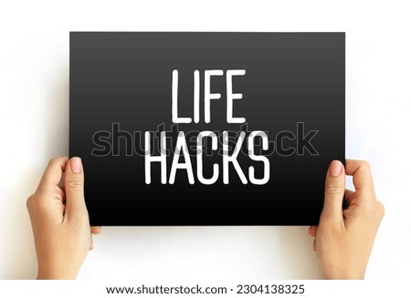 Life Hacks - skill, or novelty method that increases productivity and efficiency, in all walks of life, text concept on card