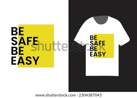 be safe be easy typography box t shirt, fashion design, vector t shirt design