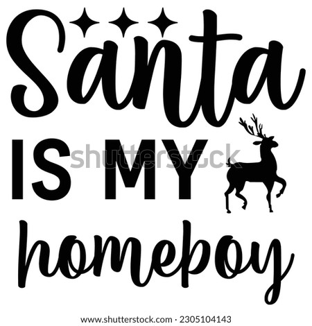santa is my homeboy t shirt design, vector file