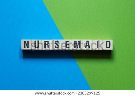 Nursemaid - word concept on cubes