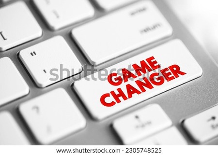 Game Changer - individual or company that significantly alters the way things are done as a whole, text concept button on keyboard