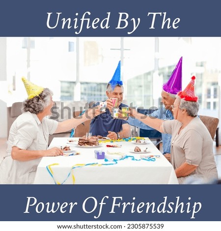 Composition of happy friendship day text over senior caucasian friends having birthday party. Friendship day and celebration, digitally generated image.