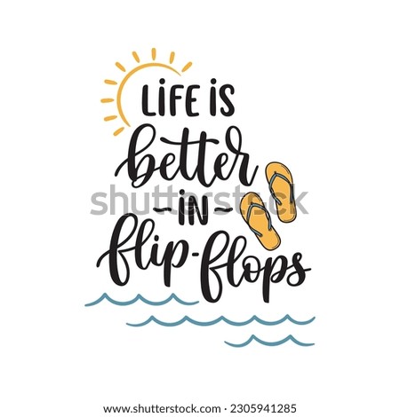 Life is better in flip flops phrase. Hand lettering composition with sun and waves Royalty-Free Stock Photo #2305941285