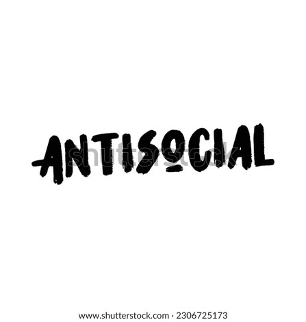 Antisocial. Sticker for social media content. Vector hand drawn illustration design.