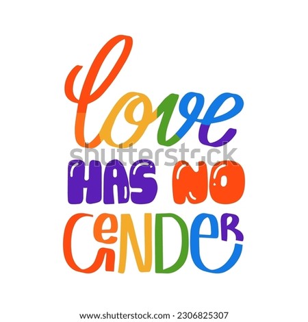 Love Has No Gender, color hand lettering, inspirational slogan of LGBTQ pride, gay community quote in vector