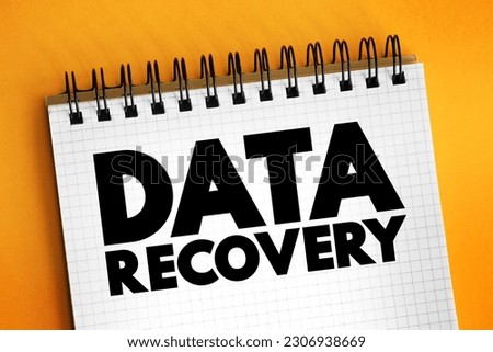 Data recovery - process of salvaging deleted, lost, corrupted, damaged or formatted data from removable media or files, text concept on notepad
