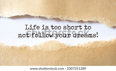 Inspirational motivational quote. Life is too short to not follow your dreams. Royalty-Free Stock Photo #2307251289