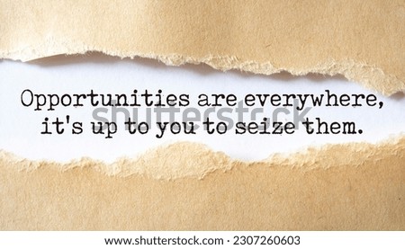 Inspirational motivational quote. Opportunities are everywhere, it's up to you to seize them. Royalty-Free Stock Photo #2307260603