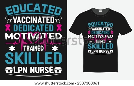 Educated Vaccinated Dedicated Motivated Trained Skilled LPN Nurse  - Nurse Vector Tshirt - Nurse T-shirt Design Template - Print