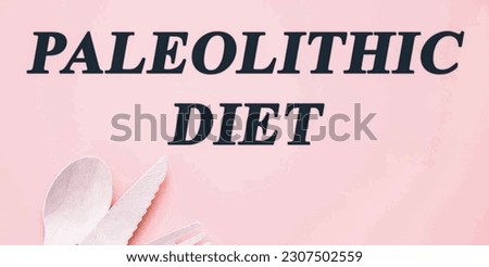 Diet text on flat lay background Paleolithic diet Royalty-Free Stock Photo #2307502559