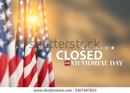 Memorial Day Background Design. USA flags on a background of sunset sky with a message. We will be Closed for Memorial Day.