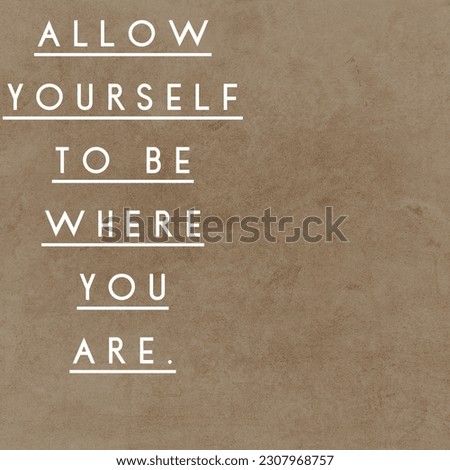 allow yourself to be where you are motivational quotes wallpaper 