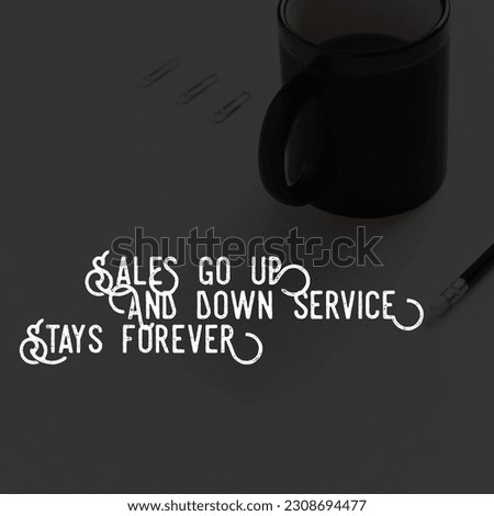 sales go up and down service stays forever motivational quotes wallpaper 