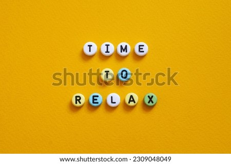 Time to relax - word concept, text, letters