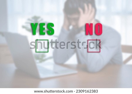 Blurred background shot of a confused and worried businessman with deciding the right or the wrong choice. The decision concept ticks the boxes to select yes or no.