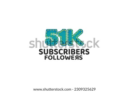 51K, 51.000 Subscribers Followers for internet, social media use - vector