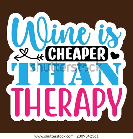 Wine is Cheaper Than Therapy SVG Stickers quotes SVG cut files,