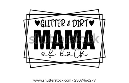 Glitter And Dirt Mama Of Both Vector And Art Clip