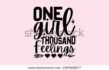 One Girl Thousand Feelings - Baby T-Shirt Design, Hand lettering illustration for your design, Cut Files for Cricut Svg, Digital Download, EPS 10.
