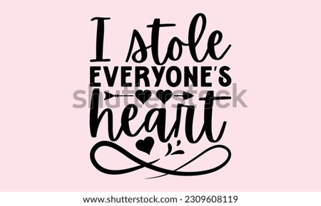 I Stole Everyone's Heart - Baby SVG Design, Hand drawn vintage illustration with lettering and decoration elements, used for prints on bags, poster, banner, pillows.