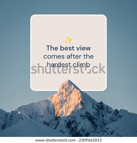 Inspirational motivating quotes about success on mountain background. The best view comes after the hardest climb.
