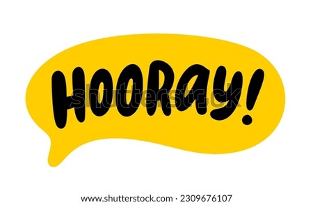 HOORAY speech bubble. Hooray text. Hand drawn quote. Doodle phrase. Graphic Design print on shirt, tee, card, poster etc. Motivation Quote. Funny text. Vector word illustration. YAY, hurray, woohoo Royalty-Free Stock Photo #2309676107