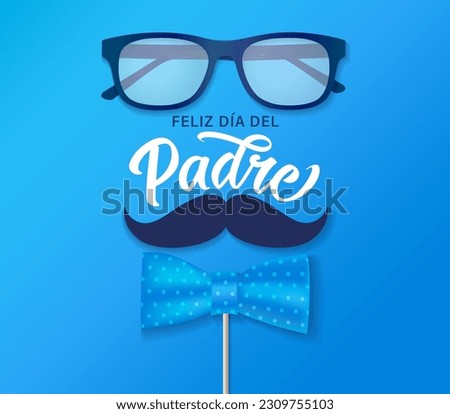 Feliz dia del Padre lettering with bow tie, glasses and mustache. Translation from Spanish Happy Father's Day - Feliz dia del Padre. Vector quotes illustration Royalty-Free Stock Photo #2309755103