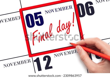 5th day of November. Hand writing text FINAL DAY on calendar date November 5.  A reminder of the last day. Deadline. Business concept.  Autumn month, day of the year concept. Royalty-Free Stock Photo #2309863957