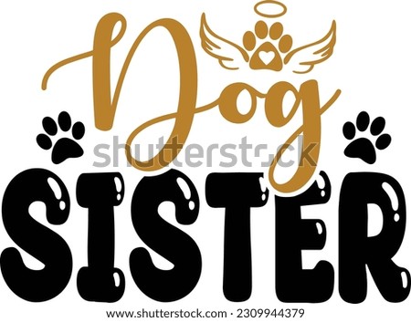 Dog Sister - Dog Design