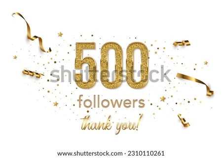 Half thousand followers celebration horizontal vector banner. Social media achievement poster. 500 followers thank you lettering. Golden sparkling confetti ribbons. Shiny gratitude text on white. Royalty-Free Stock Photo #2310110261