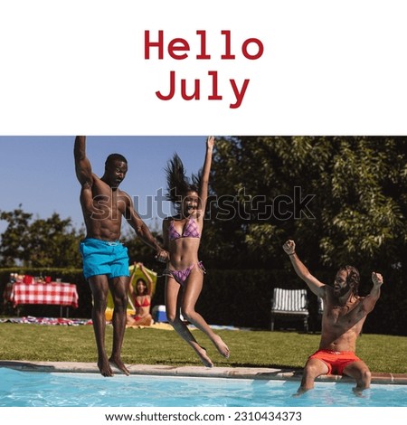 Composition of hello july text over diverse friends jumping into swimming pool. Summer, july, sun, relaxing and vacation concept digitally generated image.