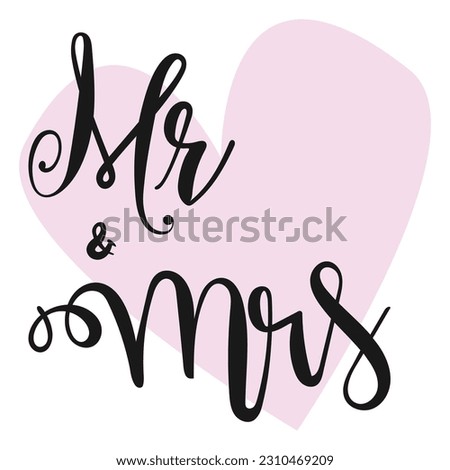 Mr Mrs wedding hand written lettering. Wedding decoration. Mister and mrs for wedding and invitation elements. Traditional wedding words. Isolated on white background. Vector illustration.