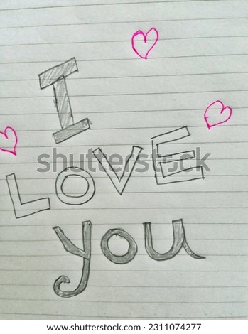 A hand written text with show "I LOVE you"