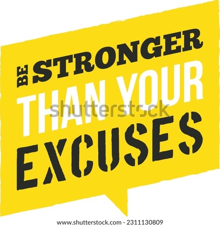 Be stronger than your excuses. Inspirational motivational quote. Vector illustration for tshirt, hoodie, website, print, application, logo, clip art, poster and print on demand merchandise.