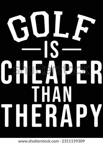 Golf is cheaper than therapy design vector art design, eps file. design file for t-shirt. svg, eps cuttable design file
