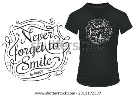 Never forget to smile. Inspirational motivational quote. Vector illustration for tshirt, hoodie, website, print, application, logo, clip art, poster and print on demand merchandise.