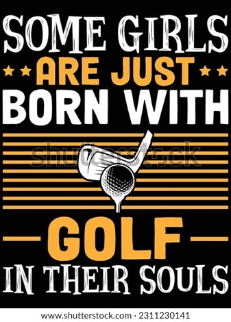 Some girls are just born with golf vector art design, eps file. design file for t-shirt. svg, eps cuttable design file