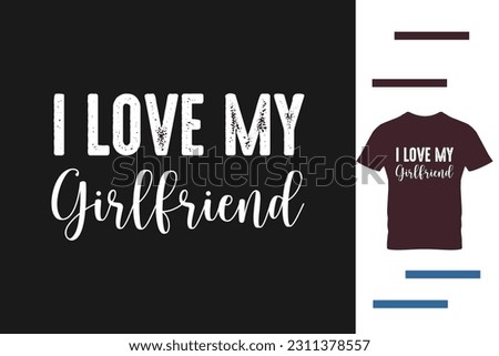 I love my girlfriend t shirt design Royalty-Free Stock Photo #2311378557