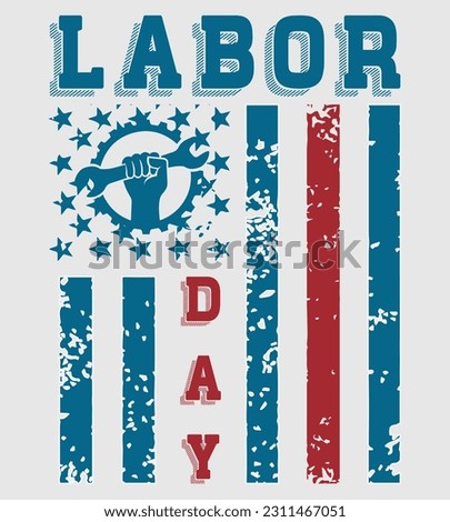 Labor Day T-Shirt Design, Happy Labor Day, International Labor Day With Motivational Quotes, American Flag With Illustration And Many Other Things.